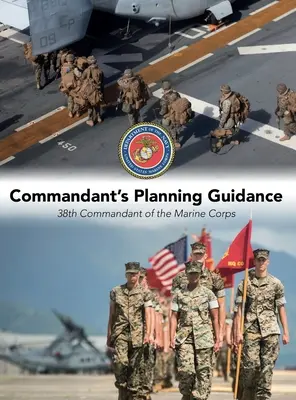 Pokyny veliteľa pre plánovanie: 38. veliteľ námornej pechoty - Commandant's Planning Guidance: 38th Commandant of the Marine Corps