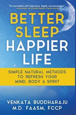 Lepší spánok, šťastnejší život: a ducha: Jednoduché prírodné metódy na osvieženie mysle, tela a ducha - Better Sleep, Happier Life: Simple Natural Methods to Refresh Your Mind, Body, and Spirit