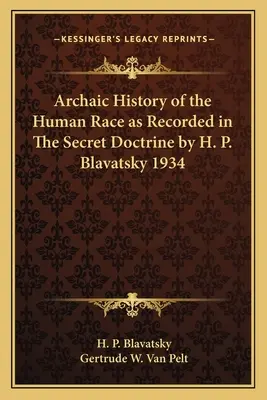 Archaické dejiny ľudskej rasy, ako sú zaznamenané v Tajnej doktríne H. P. Blavatskej 1934 - Archaic History of the Human Race as Recorded in The Secret Doctrine by H. P. Blavatsky 1934