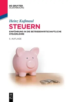Steuern: Kniha: Einfhrung in Die Betriebswirtschaftliche Steuerlehre - Steuern: Einfhrung in Die Betriebswirtschaftliche Steuerlehre
