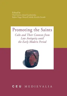 Podpora svätých: Kult a jeho kontext od neskorej antiky po raný novovek - Promoting the Saints: Cults and Their Contexts from Late Antiquity until the Early Modern Period