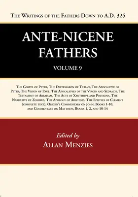 Ante-Nicene Fathers: Preklady spisov otcov do roku 325 n. l., 9. zväzok - Ante-Nicene Fathers: Translations of the Writings of the Fathers Down to A.D. 325, Volume 9