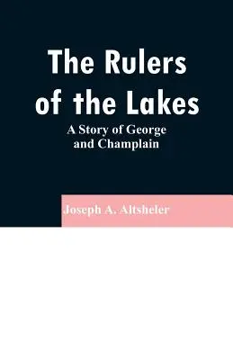 Vládcovia jazier: Príbeh Georga a Champlaina - The Rulers of the Lakes: A Story of George and Champlain