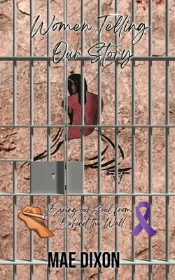 Ženy rozprávajúce našu históriu: Odhaľovanie našej duše spoza steny - Women Telling Our Story: Baring Our Soul From Behind the Wall