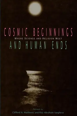 Kozmické začiatky a ľudské konce: kde sa stretáva veda a náboženstvo - Cosmic Beginnings and Human Ends: Where Science and Religion Meet