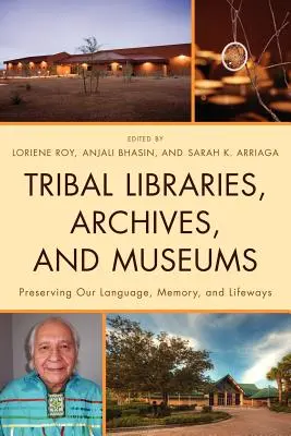 Kmeňové knižnice, archívy a múzeá: Zachovanie nášho jazyka, pamäti a spôsobu života - Tribal Libraries, Archives, and Museums: Preserving Our Language, Memory, and Lifeways