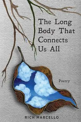 Dlhé telo, ktoré nás všetkých spája: Poézia - The Long Body That Connects Us All: Poetry