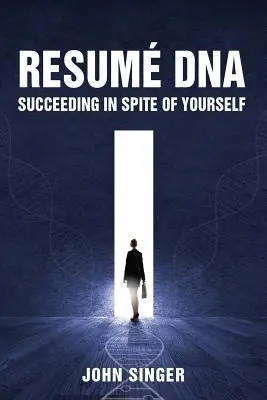 Životopis DNA: Úspech napriek sebe samému - Resume DNA: Succeeding in Spite of Yourself