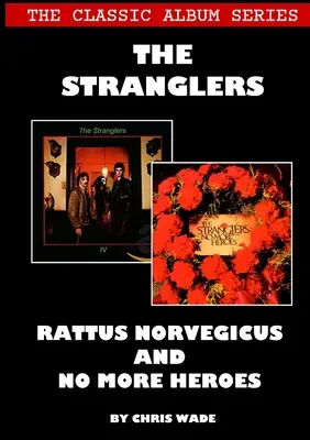 Séria klasických albumov: The Stranglers - Rattus Norvegicus a No More Heroes - The Classic Album Series: The Stranglers - Rattus Norvegicus and No More Heroes