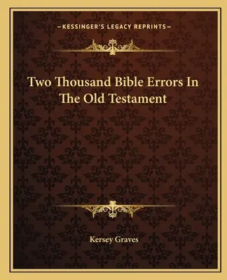 Dva tisíce biblických omylov v Starom zákone - Two Thousand Bible Errors In The Old Testament