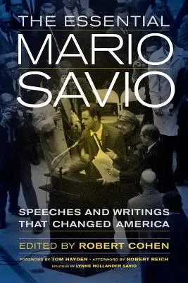 The Essential Mario Savio: Prejavy a spisy, ktoré zmenili Ameriku - The Essential Mario Savio: Speeches and Writings That Changed America