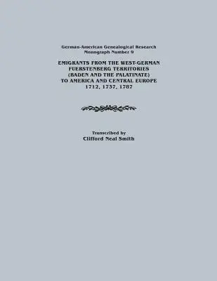 Emigranti zo západonemeckých území Fuerstenbergu (Bádensko a Falcko) do Ameriky a strednej Európy, 1712, 1737, 1787. Nemecko-americká GE - Emigrants from the West-German Fuerstenberg Territories (Baden and the Palatinate) to America and Central Europe, 1712, 1737, 1787. German-American GE