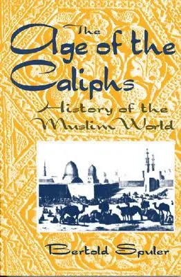 Vek kalifov: Dejiny moslimského sveta - The Age of the Caliphs: History of the Muslim World