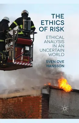 Etika rizika: etická analýza v neistom svete - The Ethics of Risk: Ethical Analysis in an Uncertain World