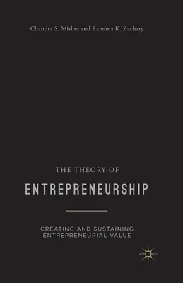 Teória podnikania: Tvorba a udržiavanie podnikateľskej hodnoty (Creating and Sustaining Entrepreneurial Value) - The Theory of Entrepreneurship: Creating and Sustaining Entrepreneurial Value