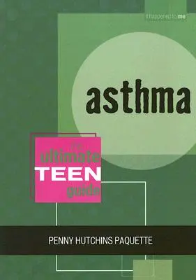 Astma: Príručka pre tínedžerov - Asthma: The Ultimate Teen Guide