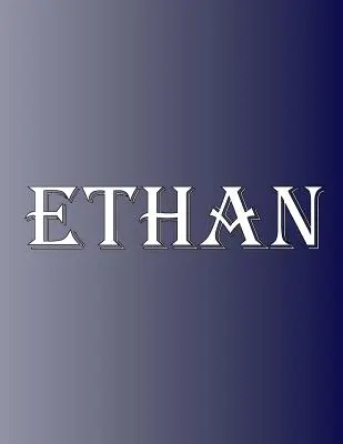 Ethan: 100 strán 8,5 X 11 Personalizované meno na zošite College Ruled Line Paper - Ethan: 100 Pages 8.5 X 11 Personalized Name on Notebook College Ruled Line Paper
