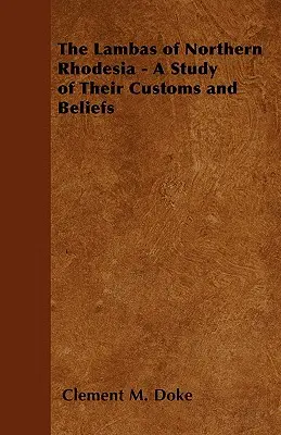 Lambovia zo severnej Rodézie - štúdia o ich zvykoch a viere - The Lambas of Northern Rhodesia - A Study of Their Customs and Beliefs
