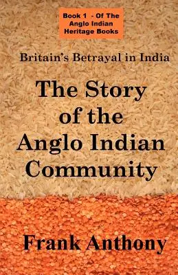 Britská zrada v Indii: Príbeh angloindickej komunity - Britain's Betrayal in India: The Story of the Anglo Indian Community