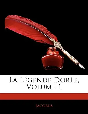 La Lgende Dore, zväzok 1 - La Lgende Dore, Volume 1