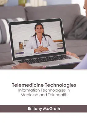 Telemedicínske technológie: Informačné technológie v medicíne a telezdravotníctve - Telemedicine Technologies: Information Technologies in Medicine and Telehealth