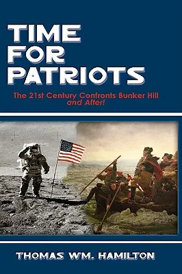 Čas pre vlastencov: 21. storočie konfrontuje Bunker Hill - a po ňom! - Time for Patriots: The 21st Century Confronts Bunker Hill--And After!