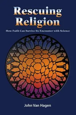 Záchrana náboženstva: Ako môže viera prežiť stretnutie s vedou - Rescuing Religion: How Faith Can Survive Its Encounter with Science