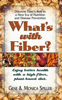 Čo s vlákninou: Vychutnajte si lepšie zdravie vďaka rastlinnej strave s vysokým obsahom vlákniny. - What's with Fiber: Enjoy Better Health with a High-Fiber, Plant-Based Diet