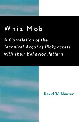 Whiz Mob: Korelácia technického argotu vreckových zlodejov so vzorom ich správania - Whiz Mob: A Correlation of the Technical Argot of Pickpockets with Their Behavior Pattern