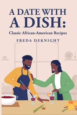 Rande s jedlom: Klasické afroamerické recepty - A Date with a Dish: Classic African-American Recipes
