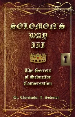 Šalamúnova cesta III; Tajomstvá zvodnej konverzácie - Solomon's Way III; The Secrets of Seductive Conversation