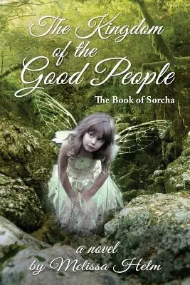 Kráľovstvo dobrých ľudí (Kniha o Sorche 2) - The Kingdom of the Good People (the Book of Sorcha 2)