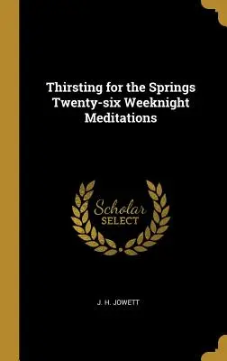 Žízeň po prameňoch Dvadsaťšesť víkendových meditácií - Thirsting for the Springs Twenty-six Weeknight Meditations