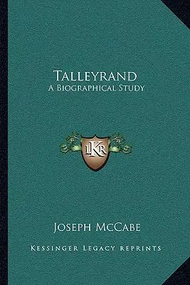 Talleyrand: Životopisná štúdia - Talleyrand: A Biographical Study