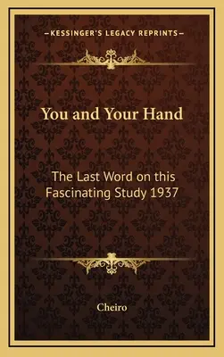 Vy a vaša ruka: Posledné slovo o tejto fascinujúcej štúdii 1937 - You and Your Hand: The Last Word on this Fascinating Study 1937