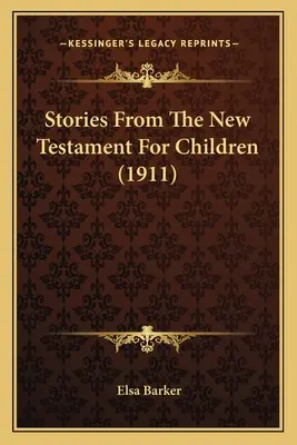 Príbehy z Nového zákona pre deti (1911) - Stories From The New Testament For Children (1911)