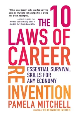 10 zákonov kariérnej obnovy: Základné zručnosti na prežitie v každej ekonomike - The 10 Laws of Career Reinvention: Essential Survival Skills for Any Economy