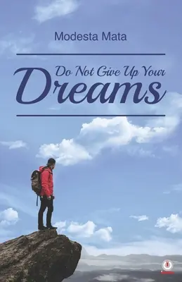 Nevzdávaj sa svojich snov - Do Not Give Up Your Dreams