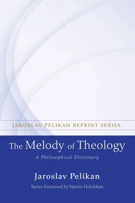Melódia teológie: Filozofický slovník - The Melody of Theology: A Philosophical Dictionary
