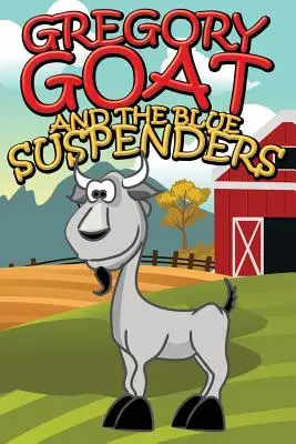 Koza Gregory a modré šatky - Gregory Goat and the Blue Suspenders