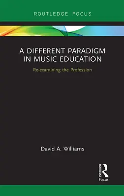 Iná paradigma v hudobnej výchove: Preskúmanie hudobnej profesie - A Different Paradigm in Music Education: Re-examining the Profession
