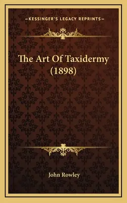 Umenie taxidermie (1898) - The Art Of Taxidermy (1898)