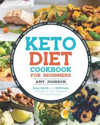 Kuchárska kniha keto diéty pre začiatočníkov: Jednoduché, rýchle a chutné recepty na ketogénnu diétu pre zaneprázdnených ľudí Jedzte zdravo a chudnite rýchlo! - Keto Diet Cookbook for Beginners: Easy, Quick and Delicious Ketogenic Diet Recipes For Busy People Eat Healthy and Lose Weight Fast!