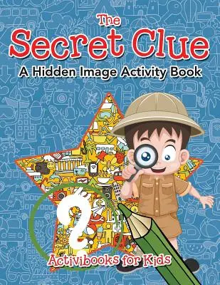 Tajná stopa Kniha aktivít so skrytým obrázkom - The Secret Clue The Hidden Image Activity Book
