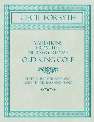 Variácie z detskej riekanky Old King Cole - notový zápis pre soprán, alt, tenor, bas a klavír - Variations from the Nursery Rhyme Old King Cole - Sheet Music for Soprano, Alto, Tenor, Bass and Piano