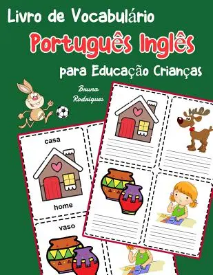 Portugalčina Angličtina Slovná zásoba pre deti: Detská kniha na naučenie sa 200 portugalských anglických základných slov - Livro de Vocabulrio Portugus Ingls para Educao Crianas: Livro infantil para aprender 200 Portugus Ingls palavras bsicas