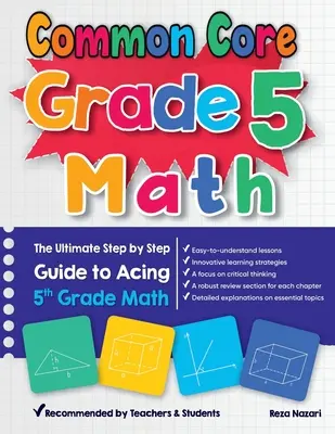 Spoločný základ matematiky pre 5. ročník: Najdôležitejší sprievodca krok za krokom na zvládnutie matematiky v 5. ročníku - Common Core Grade 5 Math: The Ultimate Step by Step Guide to Acing 5th Grade Math