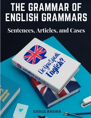 Gramatika anglických gramatík: vety, členy a pády - The Grammar of English Grammars: Sentences, Articles, and Cases
