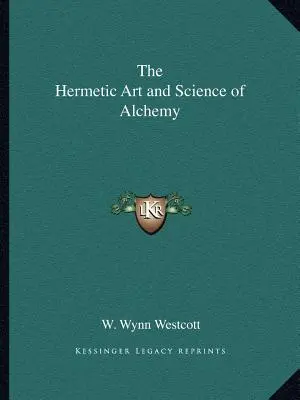 Hermetické umenie a veda o alchýmii - The Hermetic Art and Science of Alchemy