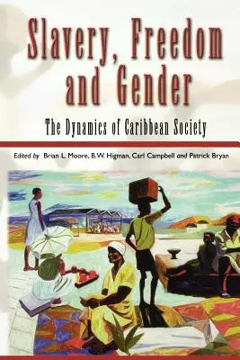 Otroctvo, sloboda a rod: Dynamika karibskej spoločnosti - Slavery, Freedom and Gender: The Dynamics of Caribbean Society